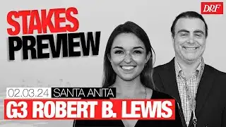 Grade 3 Robert B. Lewis Stakes Preview | February 3, 2024