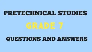 GRADE 7 PRETECHNICAL STUDIES QUESTIONS AND ANSWERS ON TOPIC ONE