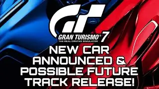 GRAN TURISMO 7 | NEW CAR ANNOUNCED & POSSIBLE FUTURE TRACK TEASED!