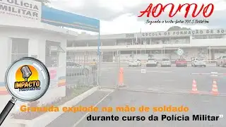 Granada explode na mão de soldado durante curso da Polícia Militar