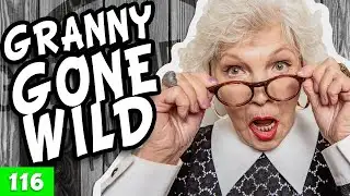 Granny Gone Wild | EP 116 - GFP