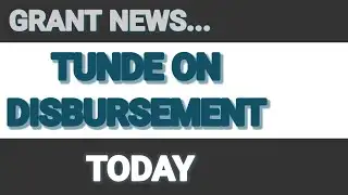 GRANT DISBURSEMENT UPDATE BY TUNDE TODAY