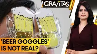 Gravitas: Beer goggles aren