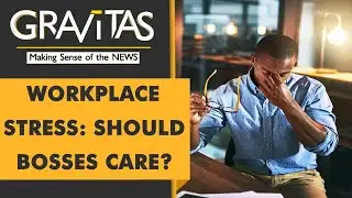 Gravitas: Workers worldwide are more stressed than ever before