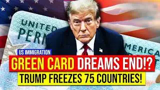 🚨 Green Card Freeze: Trump Administration Stop Immigrant Visas for 75 Countries | US Immigration