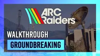 Groundbreaking | Quest Guide/Walkthrough | ARC Raiders