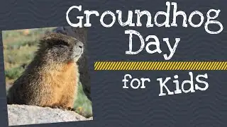 Groundhog Day for Kids | History & Traditions