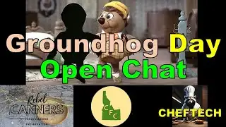 Groundhog Day – Open Chat – No. 1397. #cfc #mondaynightfiresidechat #canning