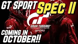 GT SPORT *Spec II* - is Coming in October!!