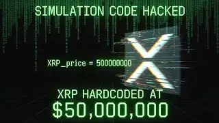 HACKERS FIND "SIMULATION CODE" - XRP PRICE HARDCODED AT $50 MILLION (Matrix Glitch Proven)
