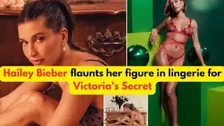 Hailey Bieber flaunts her figure in lingerie for Victoria