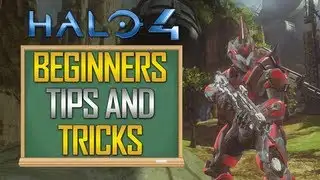 Halo 4 - "Tips And Tricks" - Beginner Tips for Halo 4 Multiplayer