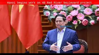 Hanoi begins work on $34B Red River boulevard project - Byte News Daily