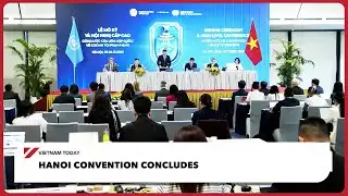 Hanoi Convention concludes | Vietnam Today