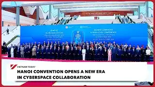 Hanoi Convention opens a new era in cyberspace collaboration | Vietnam Today