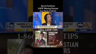 Harris Faulkner AMW Missing Persons - FIND SEBASTIAN ROGERS 4/28/25