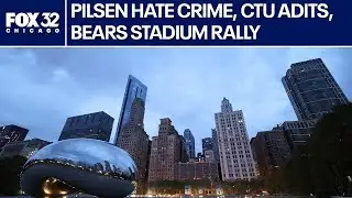Hate crime sentencing, CTU audits, Bears stadium debate | ChicagoLIVE