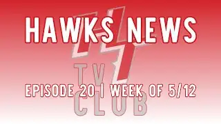 Hawk News for week of 5/12 | Episode 19