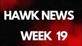 Hawk News- Week 19