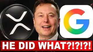 HE JUST DID WHAT?!?! ELON MUSK FORCED GOOGLE XRP PARTNERSHIP?!! (This Changes Everything)