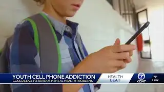 Health beat  youth cellphone addiction