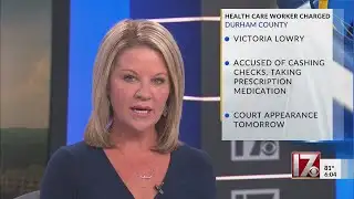 Health care worker charged in Durham County