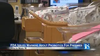 Health News 18: FDA issues warning about probiotics for preemies