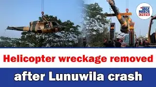 Helicopter wreckage removed after Lunuwila crash