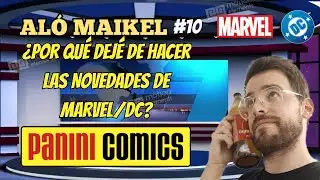 HELLO MAIKEL #10 - WHY DID I STOPPED DOING MARVEL/DC PANINI NEWS?