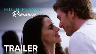 HIGH FLYING ROMANCE | Official Trailer [HD] | Paramount Movies