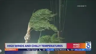 High wind warnings, chilly temps hit Southern California