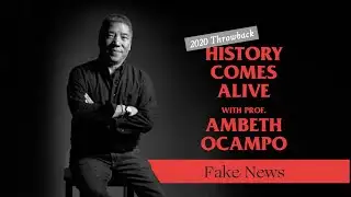 History Comes Alive! w/ Prof. Ambeth Ocampo: FAKE NEWS