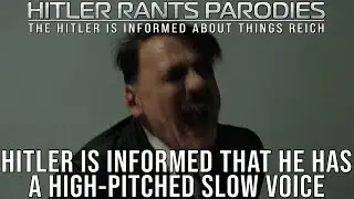 Hitler is informed that he has a high pitched, slow voice