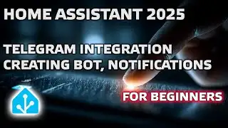 Home Assistant 2025 - Telegram Integration, Creating Your Own Bot, Sending Notifications