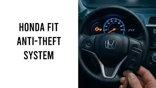 Honda Fit Anti Theft System