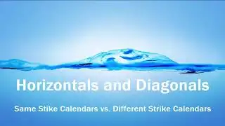 Horizontals vs. Diagonal Calendar Spreads