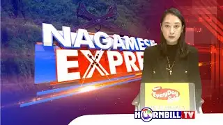 HORNBILLTV NAGAMESE EXPRESS | 22nd DECEMBER