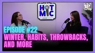 Hot Mic Podcast Ep. 22: Winter, Habits, Throwbacks, and More