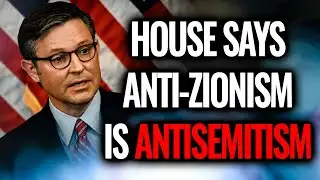 House PASSES Anti-Zionism = Antisemitism Bill