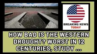 How Bad Is the Western Drought? Worst in 12 Centuries, Study Finds. | News #Shorts