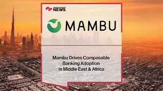 How Banks in MEA Are Launching Faster with Composable Core Banking | Mambu