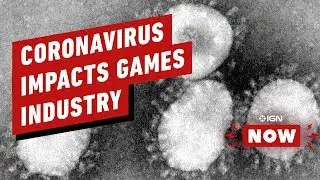 How Coronavirus Is Impacting the Games Industry - IGN Now