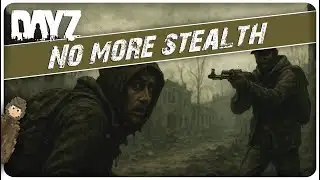 How DayZ Changed Everything By Removing Stealth!