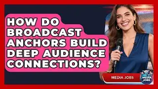 How Do Broadcast Anchors Build Deep Audience Connections? - Media Jobs