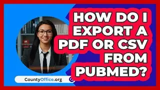 How Do I Export A PDF Or CSV From PubMed? | CountyOffice News