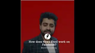 How does News Feed work on Facebook | AkshatLive