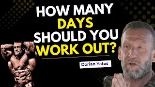 How Many Days A Week Should You Workout? | Dorian Yates