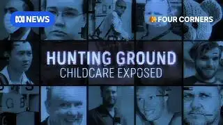 How predators are targeting children in childcare | Four Corners Documentary