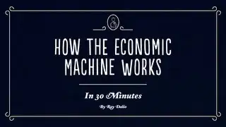 How The Economic Machine Works by Ray Dalio