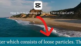 How to add Crawling or Moving Text in CapCut PC | Step-by-Step Guide